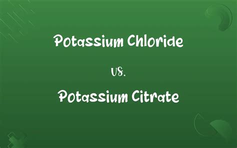 potassium chloride vs potassium citrate|Iba pa.